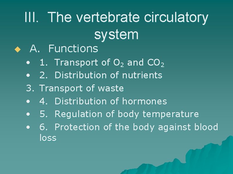 III. The vertebrate circulatory system u A. Functions • • 3. • • •