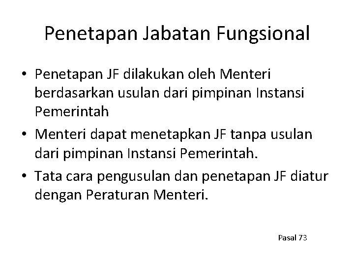 Penetapan Jabatan Fungsional • Penetapan JF dilakukan oleh Menteri berdasarkan usulan dari pimpinan Instansi