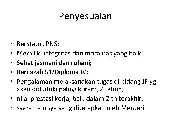 Penyesuaian Berstatus PNS; Memiliki integritas dan moralitas yang baik; Sehat jasmani dan rohani; Berijazah