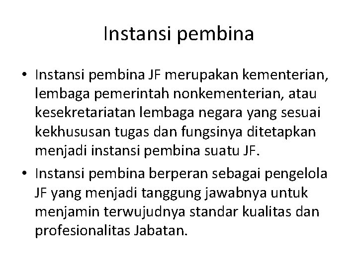 Instansi pembina • Instansi pembina JF merupakan kementerian, lembaga pemerintah nonkementerian, atau kesekretariatan lembaga