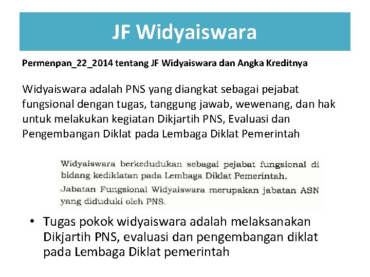 JF Widyaiswara Permenpan_22_2014 tentang JF Widyaiswara dan Angka Kreditnya Widyaiswara adalah PNS yang diangkat