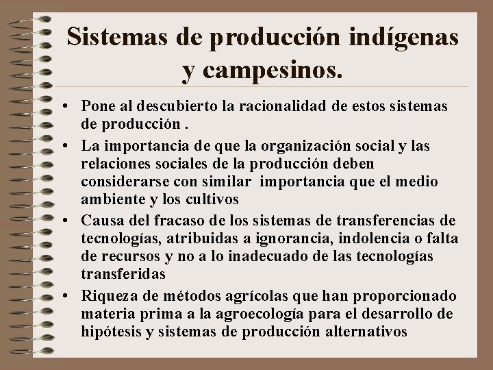 Sistemas de producción indígenas y campesinos. • Pone al descubierto la racionalidad de estos