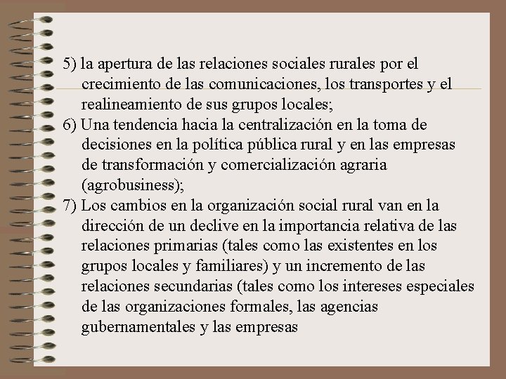 5) la apertura de las relaciones sociales rurales por el crecimiento de las comunicaciones,