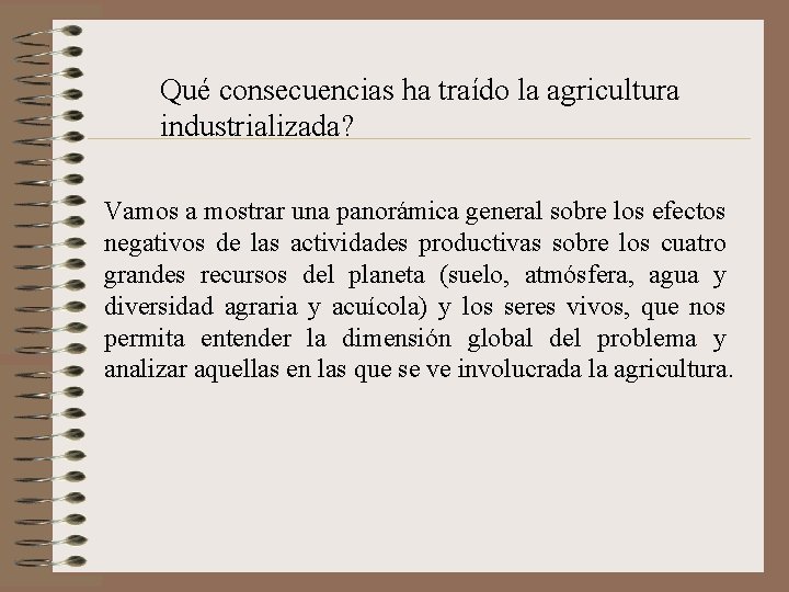 Qué consecuencias ha traído la agricultura industrializada? Vamos a mostrar una panorámica general sobre