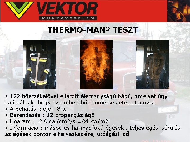 THERMO-MAN® TESZT • 122 hőérzékelővel ellátott életnagyságú bábú, amelyet úgy kalibrálnak, hogy az emberi