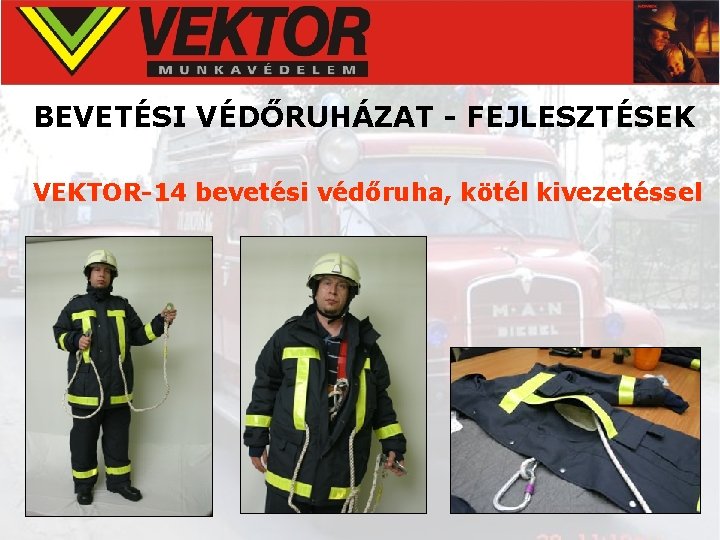 BEVETÉSI VÉDŐRUHÁZAT - FEJLESZTÉSEK VEKTOR-14 bevetési védőruha, kötél kivezetéssel 