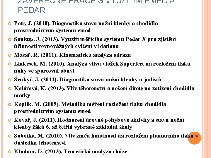 ZÁVĚREČNÉ PRÁCE S VYUŽITÍM EMED A PEDAR Petr, J. (2010). Diagnostika stavu nožní klenby