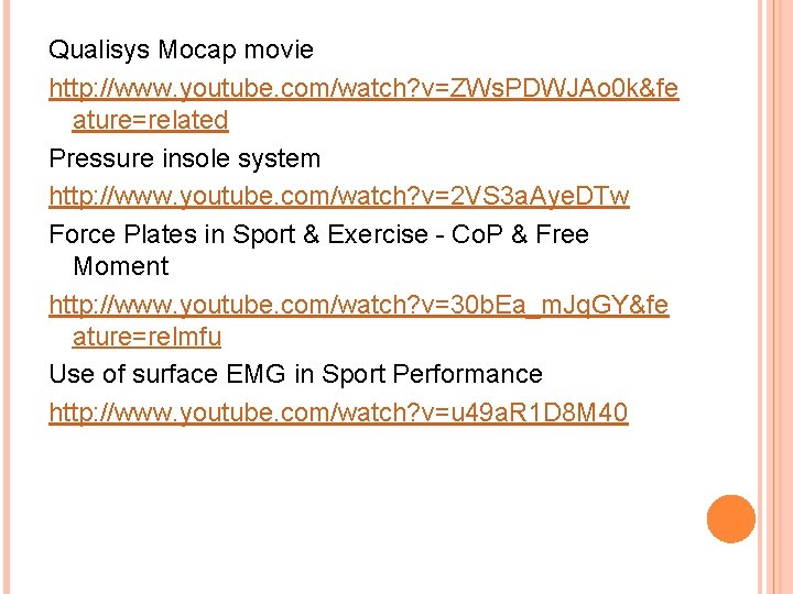 Qualisys Mocap movie http: //www. youtube. com/watch? v=ZWs. PDWJAo 0 k&fe ature=related Pressure insole