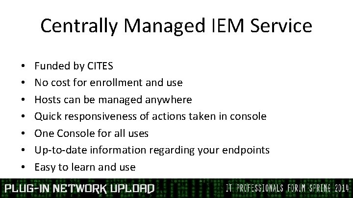 Centrally Managed IEM Service • • Funded by CITES No cost for enrollment and