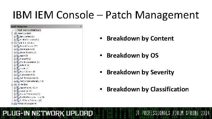 IBM IEM Console – Patch Management • Breakdown by Content • Breakdown by OS