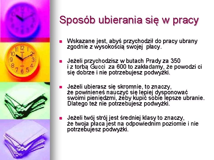 Sposób ubierania się w pracy n Wskazane jest, abyś przychodził do pracy ubrany zgodnie