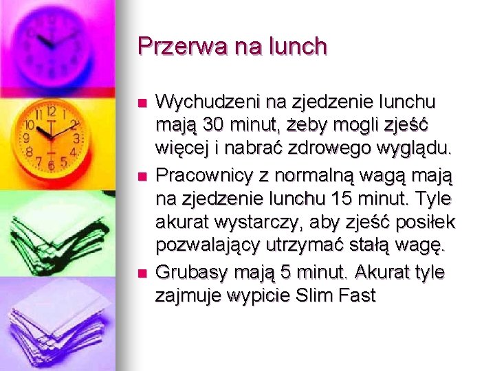 Przerwa na lunch n n n Wychudzeni na zjedzenie lunchu mają 30 minut, żeby