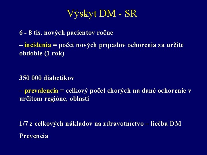 Výskyt DM - SR 6 - 8 tis. nových pacientov ročne – incidenia =