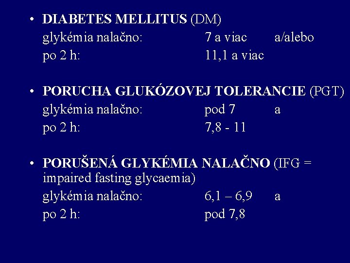  • DIABETES MELLITUS (DM) glykémia nalačno: 7 a viac a/alebo po 2 h: