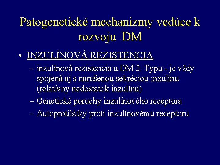 Patogenetické mechanizmy vedúce k rozvoju DM • INZULÍNOVÁ REZISTENCIA – inzulínová rezistencia u DM