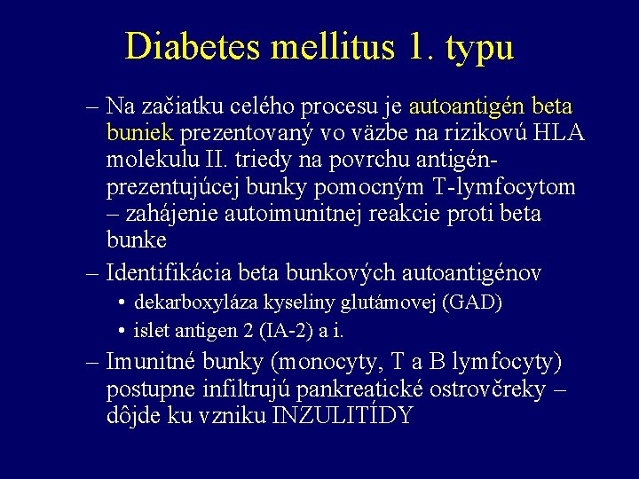 Diabetes mellitus 1. typu – Na začiatku celého procesu je autoantigén beta buniek prezentovaný