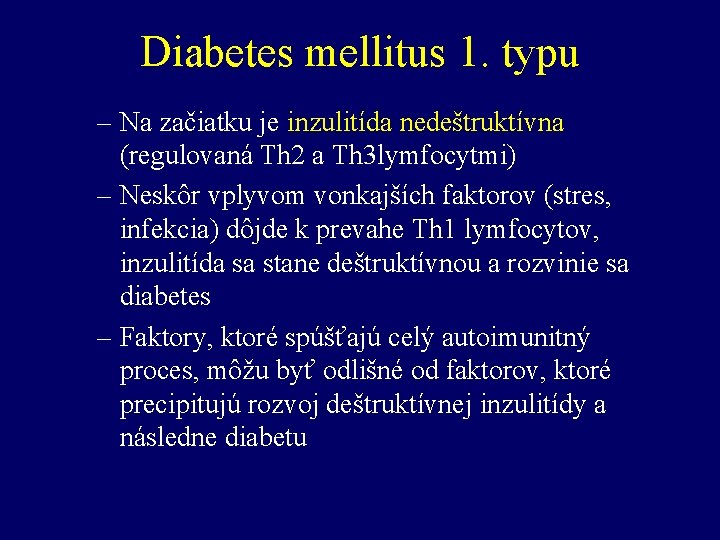 Diabetes mellitus 1. typu – Na začiatku je inzulitída nedeštruktívna (regulovaná Th 2 a