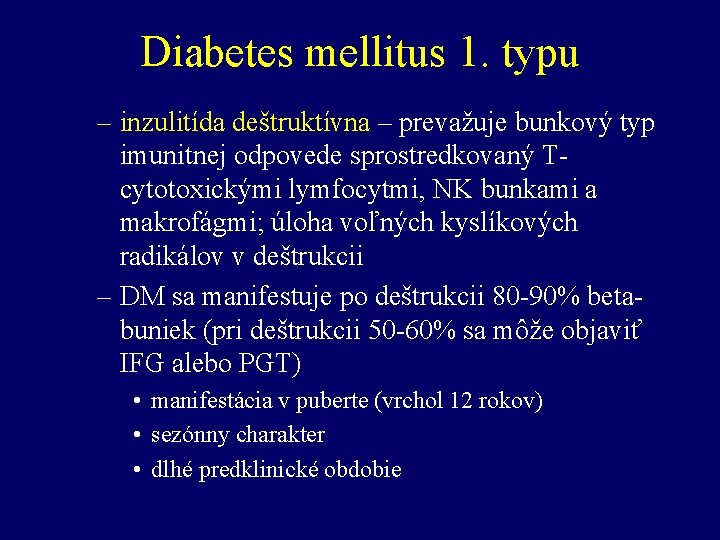 Diabetes mellitus 1. typu – inzulitída deštruktívna – prevažuje bunkový typ imunitnej odpovede sprostredkovaný