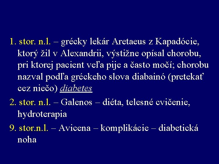 1. stor. n. l. – grécky lekár Aretaeus z Kapadócie, ktorý žil v Alexandrii,