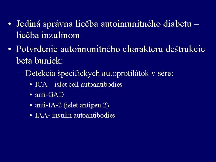  • Jediná správna liečba autoimunitného diabetu – liečba inzulínom • Potvrdenie autoimunitného charakteru