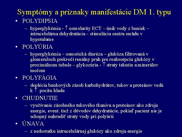 Symptómy a príznaky manifestácie DM 1. typu • POLYDIPSIA – hyperglykémia - osmolarity ECT
