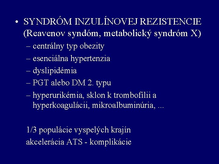  • SYNDRÓM INZULÍNOVEJ REZISTENCIE (Reavenov syndóm, metabolický syndróm X) – centrálny typ obezity