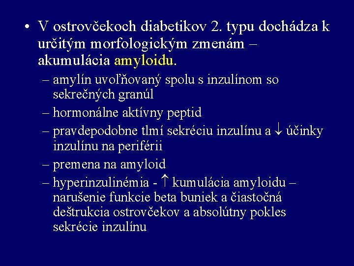  • V ostrovčekoch diabetikov 2. typu dochádza k určitým morfologickým zmenám – akumulácia