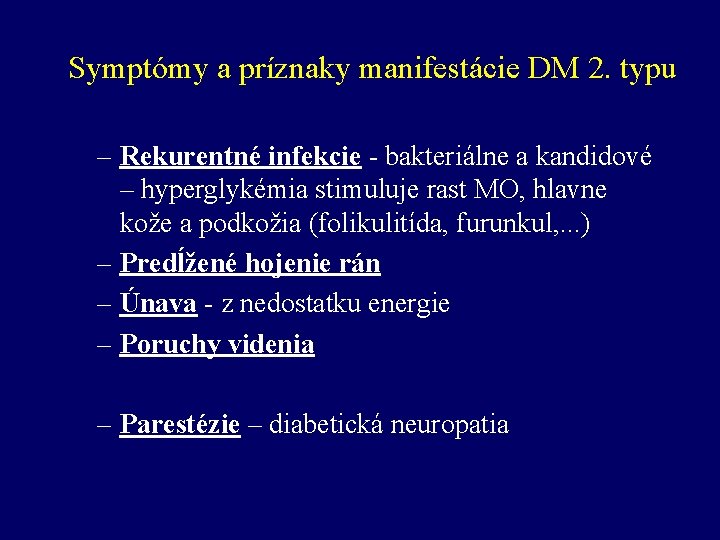 Symptómy a príznaky manifestácie DM 2. typu – Rekurentné infekcie - bakteriálne a kandidové