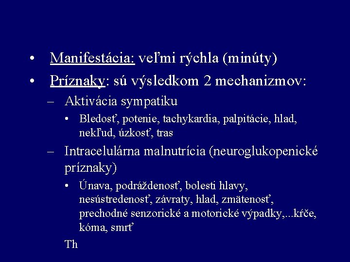  • Manifestácia: veľmi rýchla (minúty) • Príznaky: sú výsledkom 2 mechanizmov: – Aktivácia