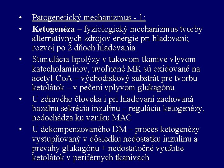  • • • Patogenetický mechanizmus - 1: Ketogenéza – fyziologický mechanizmus tvorby alternatívnych