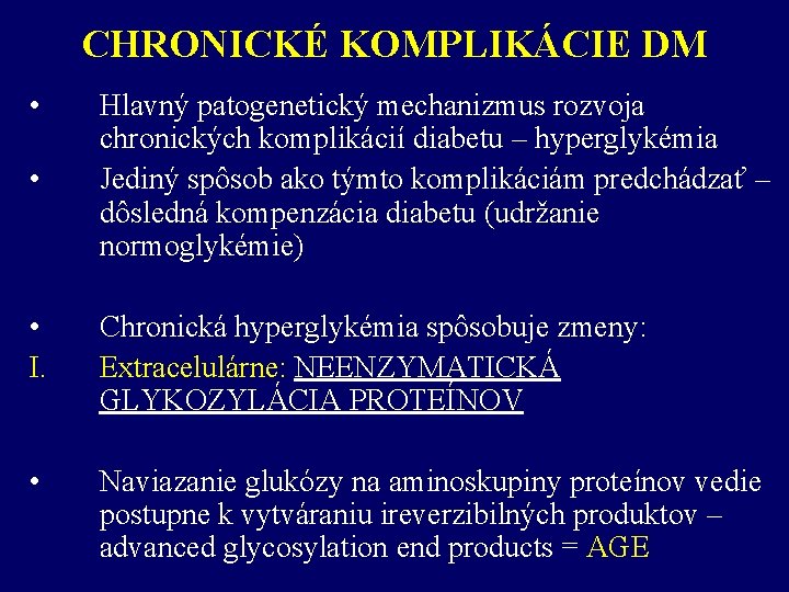 CHRONICKÉ KOMPLIKÁCIE DM • • Hlavný patogenetický mechanizmus rozvoja chronických komplikácií diabetu – hyperglykémia