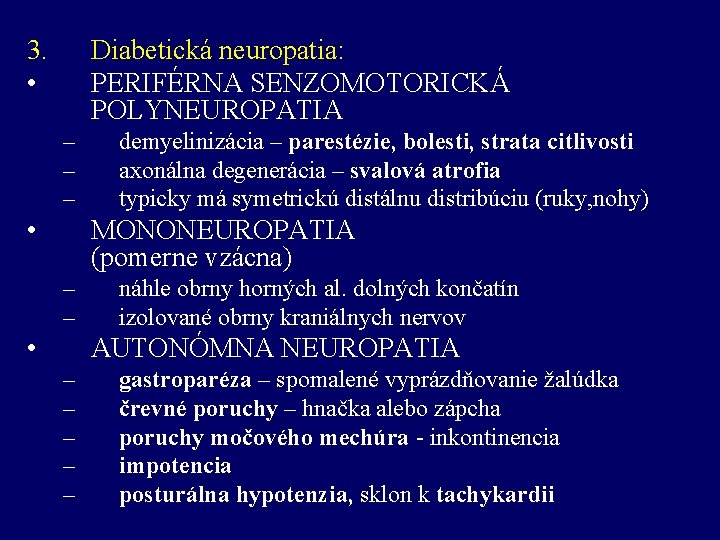 3. • Diabetická neuropatia: PERIFÉRNA SENZOMOTORICKÁ POLYNEUROPATIA – – – • demyelinizácia – parestézie,