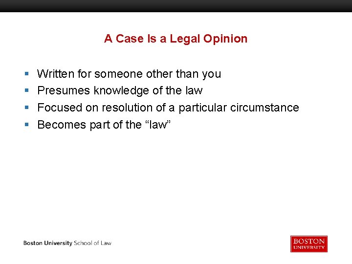 A Case Is a Legal Opinion § § Written for someone other than you