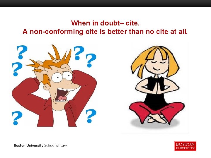 When in doubt– cite. A non-conforming cite is better than no cite at all.