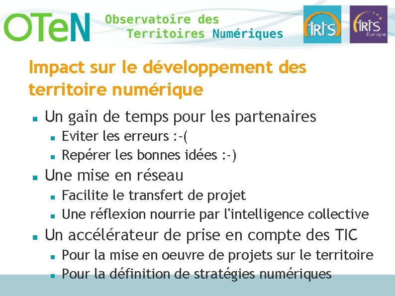 Impact sur le développement des territoire numérique Un gain de temps pour les partenaires