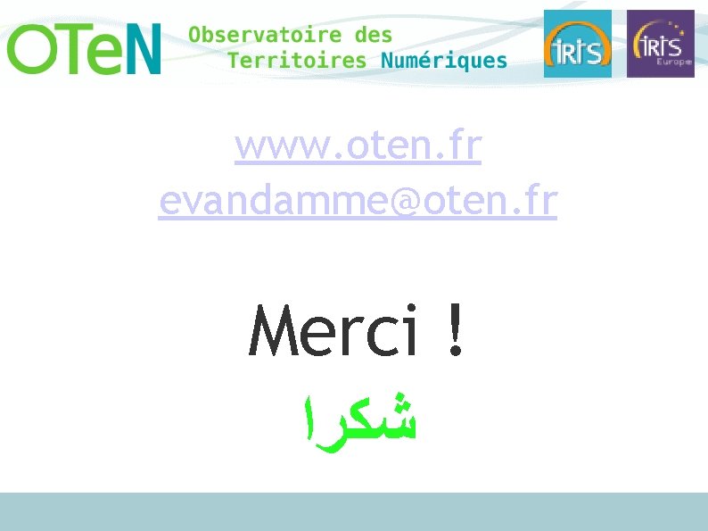 www. oten. fr evandamme@oten. fr Merci ! ﺷﻜﺮﺍ 