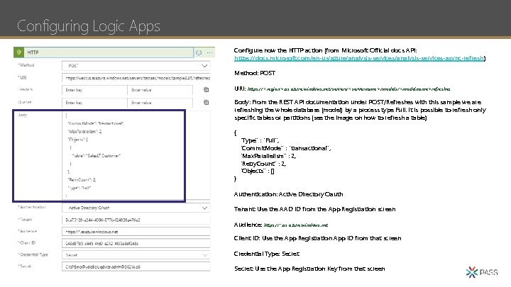 Configuring Logic Apps Configure now the HTTP action (from Microsoft Official docs API: https: