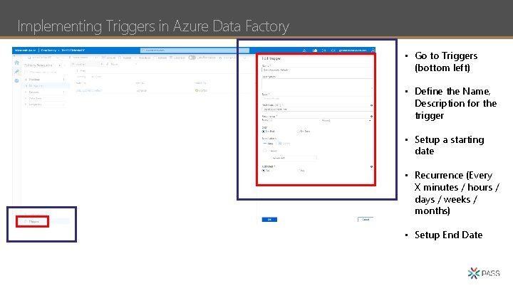 Implementing Triggers in Azure Data Factory • Go to Triggers (bottom left) • Define