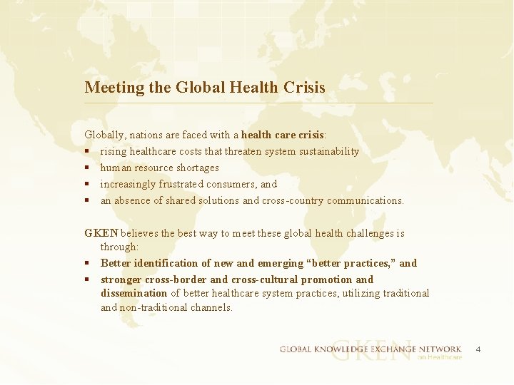 Meeting the Global Health Crisis Globally, nations are faced with a health care crisis: