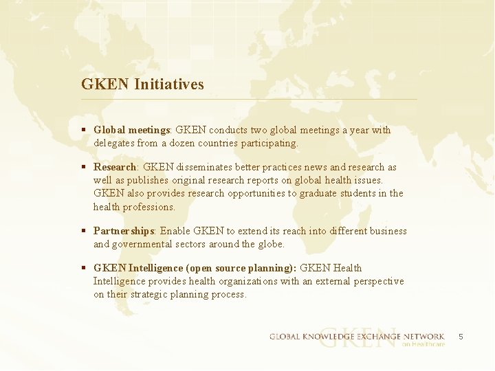 GKEN Initiatives § Global meetings: GKEN conducts two global meetings a year with delegates