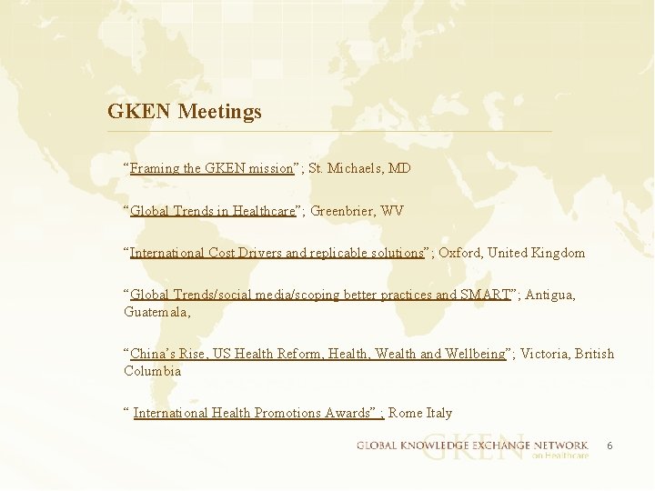 GKEN Meetings “Framing the GKEN mission”; St. Michaels, MD “Global Trends in Healthcare”; Greenbrier,