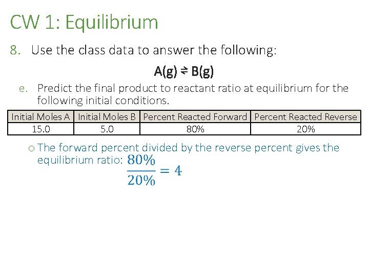CW 1: Equilibrium 8. Use the class data to answer the following: A(g) ⇌