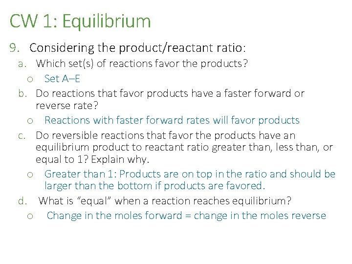 CW 1: Equilibrium 9. Considering the product/reactant ratio: a. Which set(s) of reactions favor