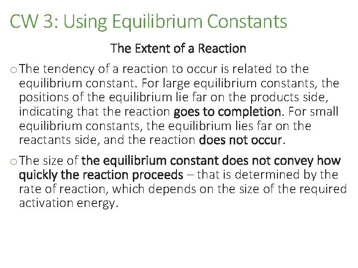 CW 3: Using Equilibrium Constants The Extent of a Reaction o The tendency of