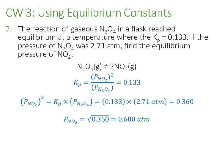 CW 3: Using Equilibrium Constants 2. The reaction of gaseous N 2 O 4