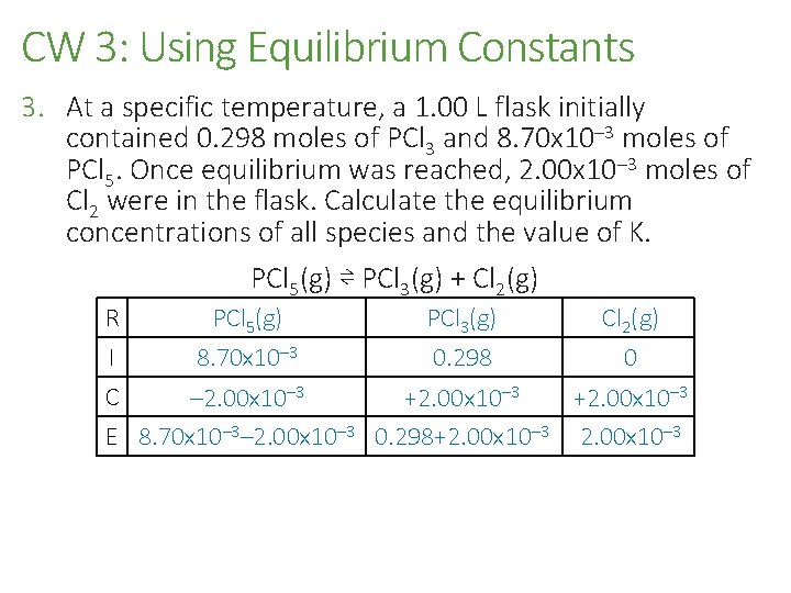 CW 3: Using Equilibrium Constants 3. At a specific temperature, a 1. 00 L