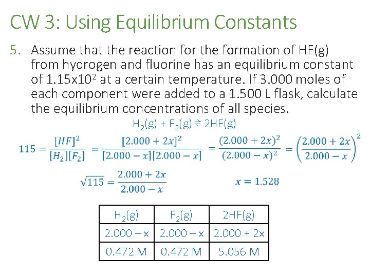 CW 3: Using Equilibrium Constants 5. Assume that the reaction for the formation of