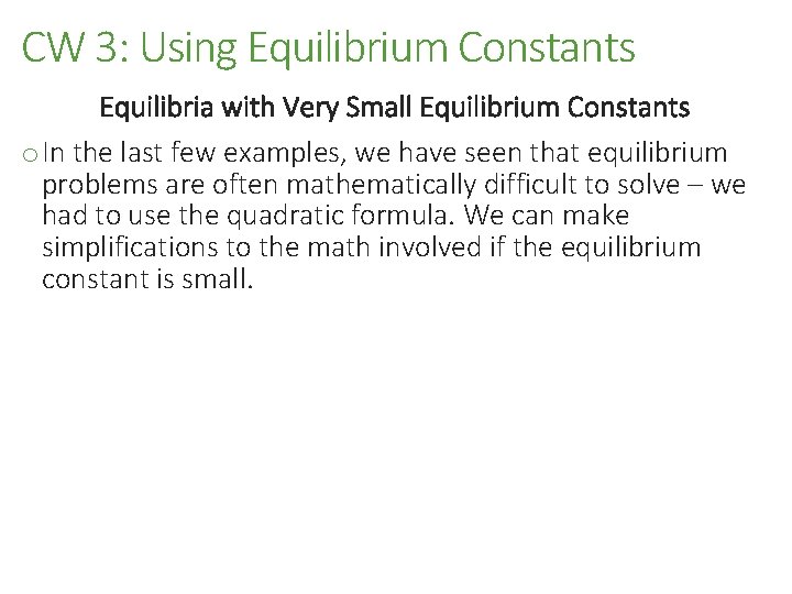 CW 3: Using Equilibrium Constants Equilibria with Very Small Equilibrium Constants o In the