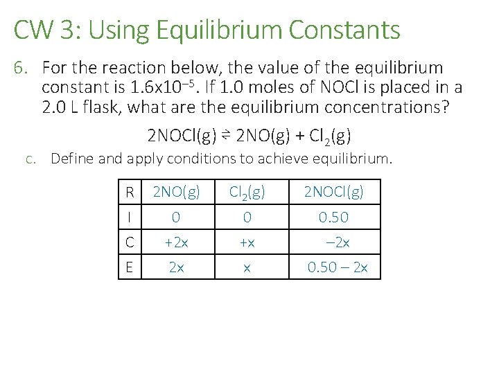 CW 3: Using Equilibrium Constants 6. For the reaction below, the value of the