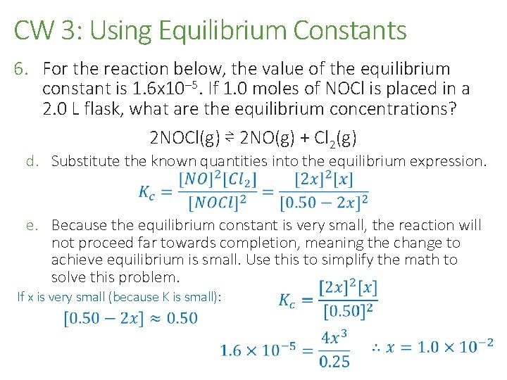 CW 3: Using Equilibrium Constants 6. For the reaction below, the value of the